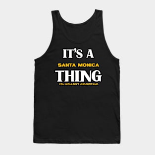 It's a Stanta Monica Thing You Wouldn't Understand Tank Top